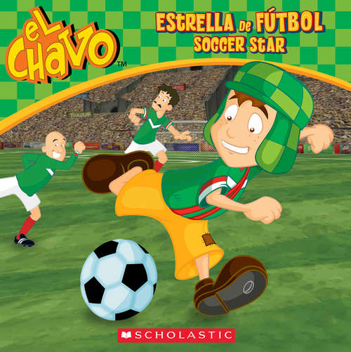 Book cover of El Chavo: Estrella de fútbol / Soccer Star