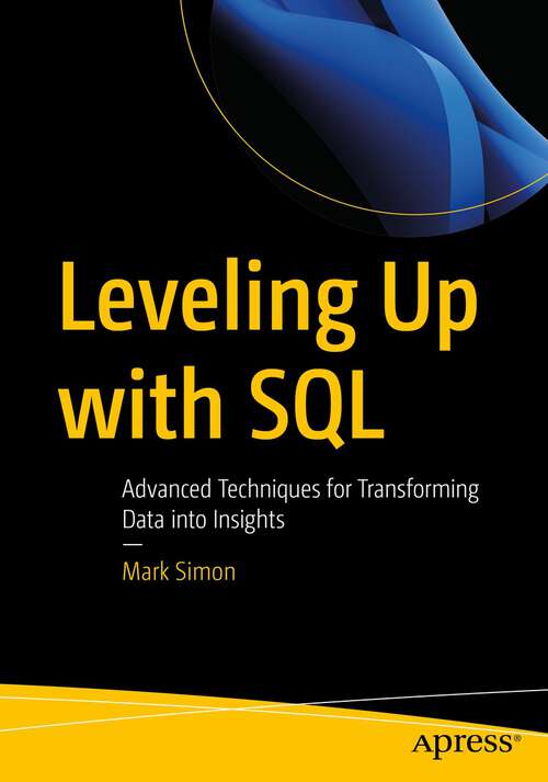 Book cover of Leveling Up with SQL: Advanced Techniques for Transforming Data into Insights (1st ed.)