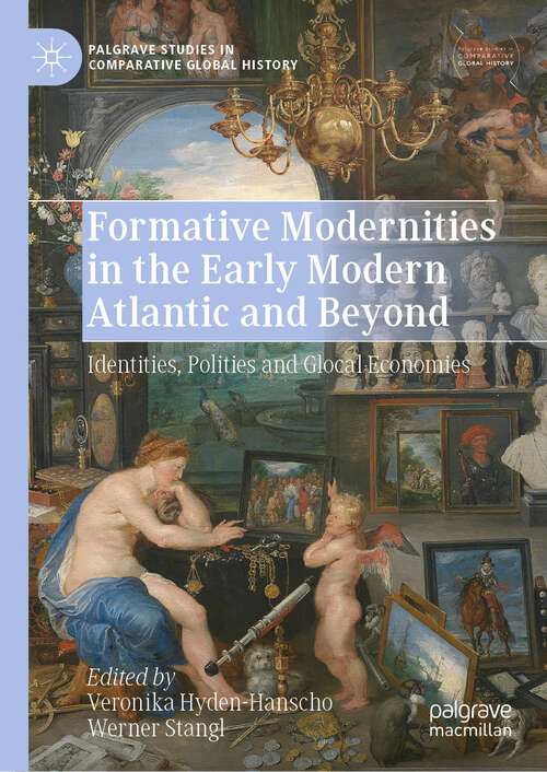 Book cover of Formative Modernities in the Early Modern Atlantic and Beyond: Identities, Polities and Glocal Economies (1st ed. 2023) (Palgrave Studies in Comparative Global History)