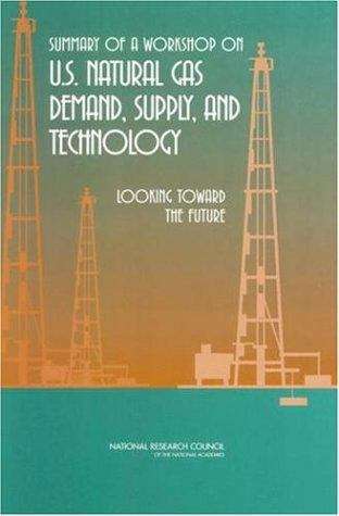 Book cover of Summary Of A Workshop On U.s. Natural Gas Demand, Supply, And Technology: Looking Toward The Future