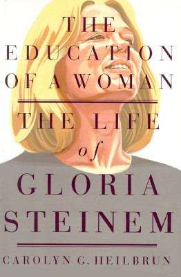 Book cover of The Education of a Woman: The Life of Gloria Steinem