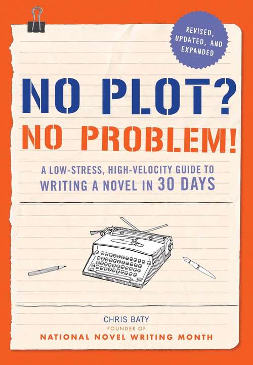 No Plot? No Problem! Revised and Expanded Edition