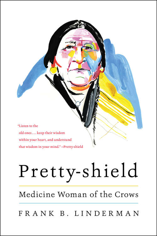 Book cover of Pretty-shield: Medicine Woman of the Crows