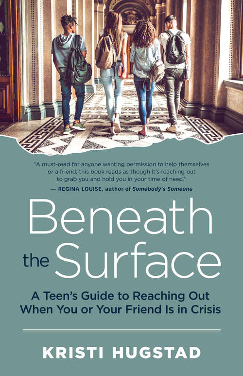Book cover of Beneath the Surface: A Teen's Guide to Reaching Out When You or Your Friend Is in Crisis