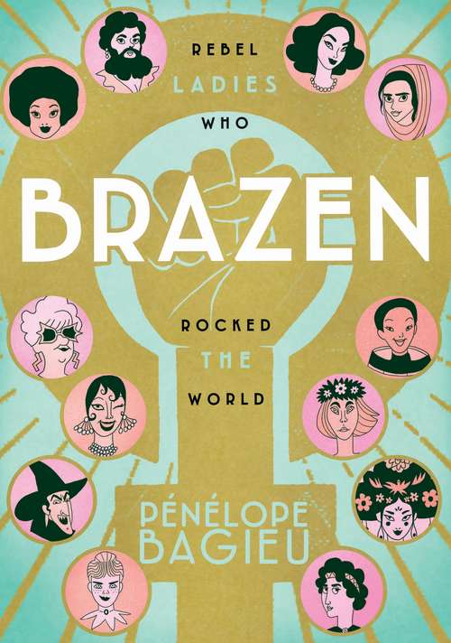Book cover of Brazen: Rebel Ladies Who Rocked the World