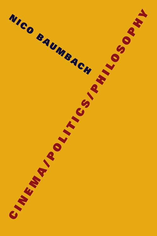 Book cover of Cinema/Politics/Philosophy (Film and Culture Series)