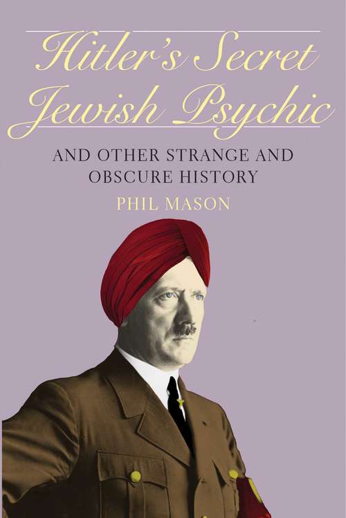 Book cover of Hitler's Secret Jewish Psychic: And Other Strange and Obscure History