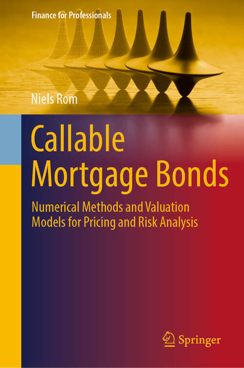 Book cover of Callable Mortgage Bonds: Numerical Methods and Valuation Models for Pricing and Risk Analysis (Finance for Professionals)