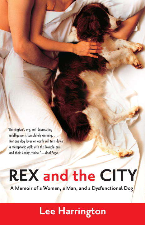 Book cover of Rex and the City: A Woman, A Man, and a Dysfunctional Dog