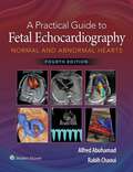 A Practical Guide to Fetal Echocardiography: Normal and Abnormal Hearts