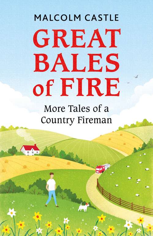 Book cover of Great Bales of Fire: More Tales of a Country Fireman