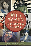Wild Women of Prescott, Arizona (Wicked Ser.)