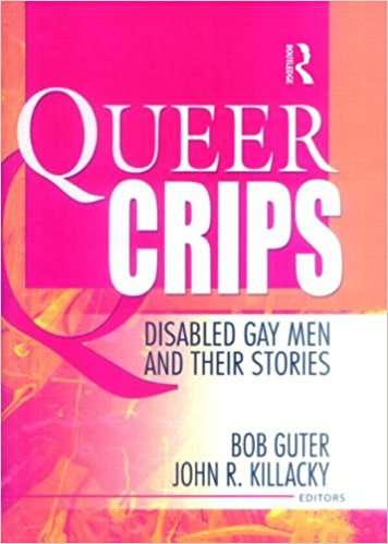 Queer Crips: Disabled Gay Men and Their Stories
