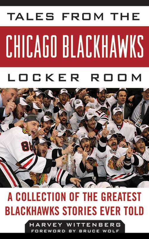 Book cover of Tales from the Chicago Blackhawks Locker Room: A Collection of the Greatest Blackhawks Stories Ever Told