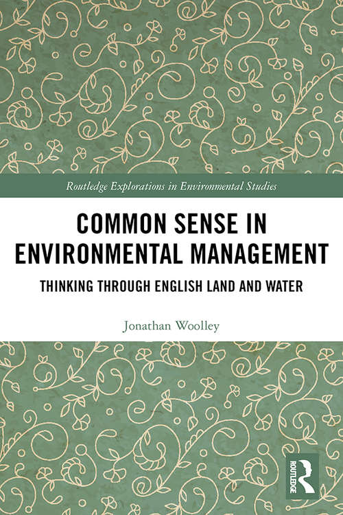 Book cover of Common Sense in Environmental Management: Thinking Through English Land and Water (Routledge Explorations in Environmental Studies)