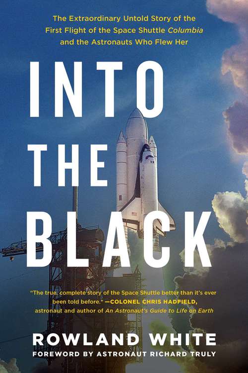 Book cover of Into the Black: The Extraordinary Untold Story of the First Flight of the Space Shuttle Columbia and the Astronauts Who Flew Her
