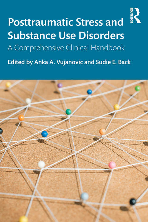 Book cover of Posttraumatic Stress and Substance Use Disorders: A Comprehensive Clinical Handbook