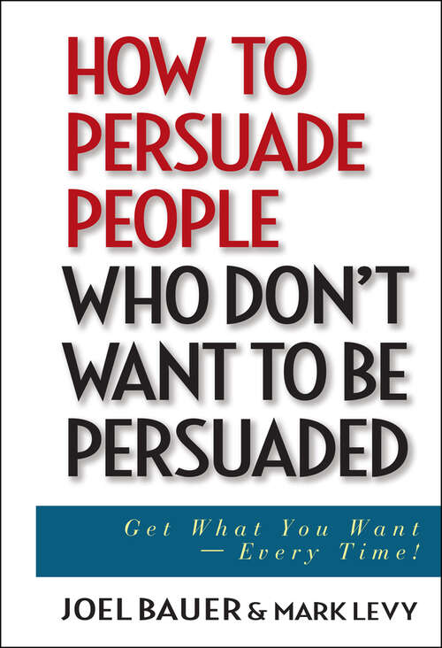 Book cover of How to Persuade People Who Don't Want to be Persuaded