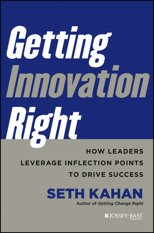 Getting Innovation Right: How Leaders Leverage Inflection Points to Drive Success