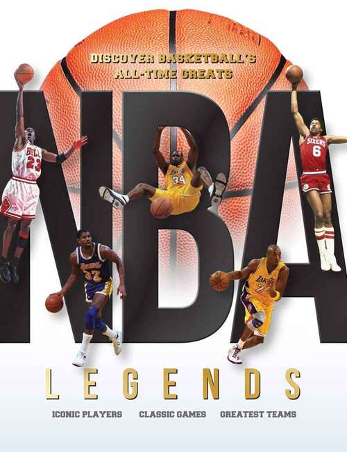Book cover of NBA Legends: Discover Basketball's All-Time Greats: Iconic Players, Classic Games, Greatest Teams