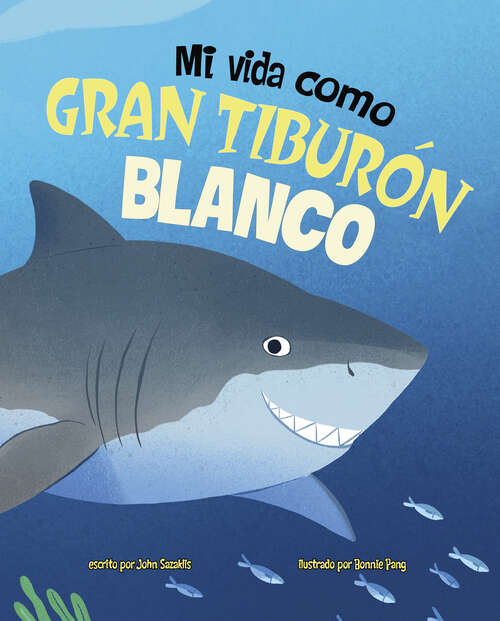 Book cover of Mi Vida como Gran Tiburón Blanco (Los Ciclos De La Vida Ser.)