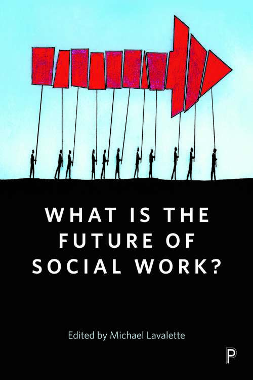 What is the Future of Social Work?: A handbook for positive action