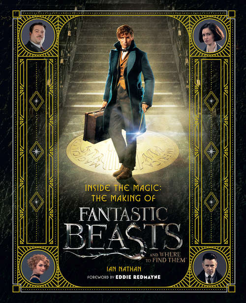 Book cover of Inside the Magic: The Making of Fantastic Beasts and Where to Find Them