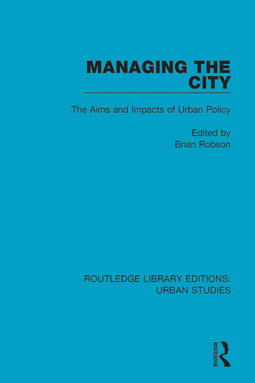 Book cover of Managing the City: The Aims and Impacts of Urban Policy (Routledge Library Editions: Urban Studies #20)