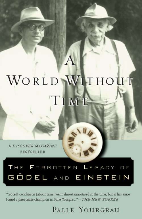 Book cover of A World Without Time: The Forgotten Legacy of Gödel and Einstein