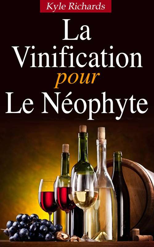 Book cover of La Vinification pour le Neophyte