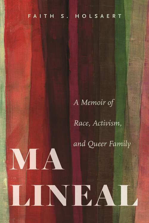 Book cover of Ma Lineal: A Memoir of Race, Activism, and Queer Family
