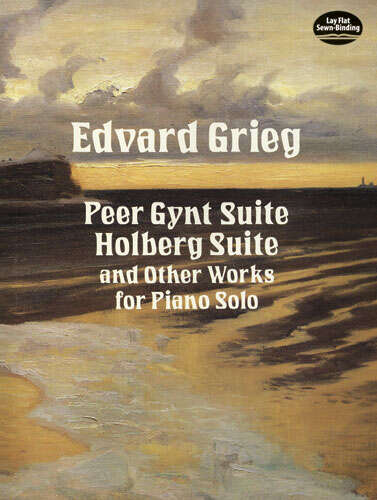 Book cover of Peer Gynt Suite, Holberg Suite, and Other Works for Piano Solo