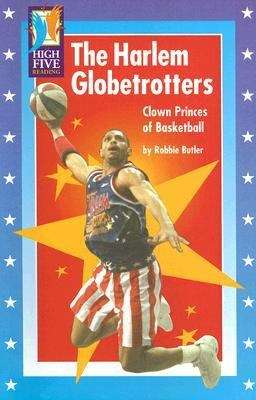 Book cover of The Harlem Globetrotters: Clown Princes of Basketball