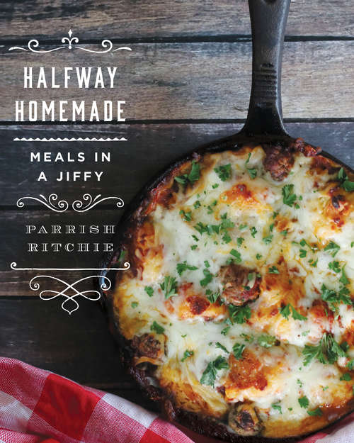 Book cover of Halfway Homemade: Meals In A Jiffy