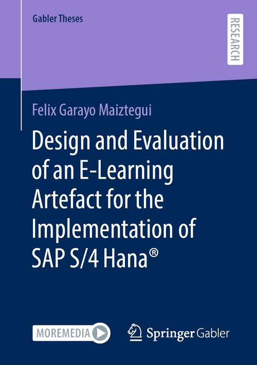 Book cover of Design and Evaluation of an E-Learning Artefact for the Implementation of SAP S/4HANA® (1st ed. 2023) (Gabler Theses)