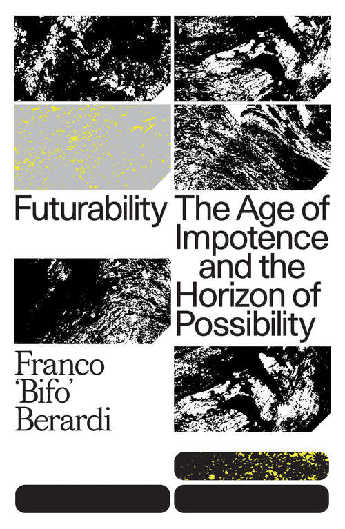 Book cover of Futurability: The Age of Impotence and the Horizon of Possibility