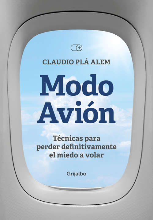 Book cover of Modo avión: Técnicas para perder definitivamente el miedo a volar