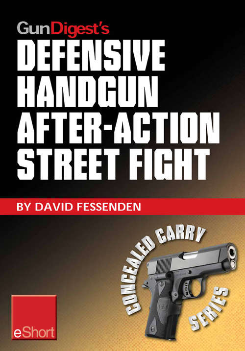 Book cover of Gun Digest's Defensive Handgun, After-Action Street Fight eShort
