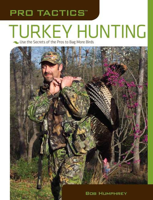 Book cover of Pro Tactics™: Use the Secrets of the Pros to Bag More Birds (Pro Tactics)