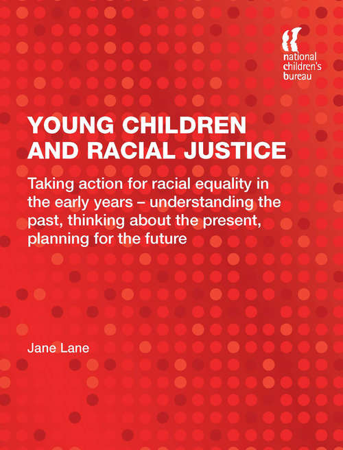 Book cover of Young Children and Racial Justice: Taking action for racial equality in the early years – understanding the past, thinking about the present, planning for the future (PDF)