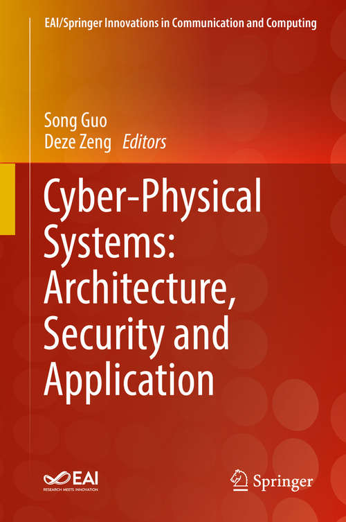 Cyber-Physical Systems: Architecture, Security and Application (EAI/Springer Innovations in Communication and Computing)