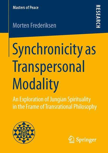 Book cover of Synchronicity as Transpersonal Modality: An Exploration of Jungian Spirituality in the Frame of Transrational Philosophy (Masters Of Peace Series)