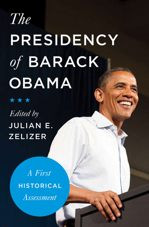 Book cover of The Presidency of Barack Obama: A First Historical Assessment