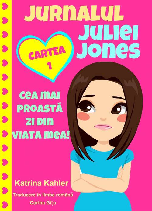 Book cover of Jurnalul Juliei Jones - Cea Mai Proastă Zi Din Viața Mea