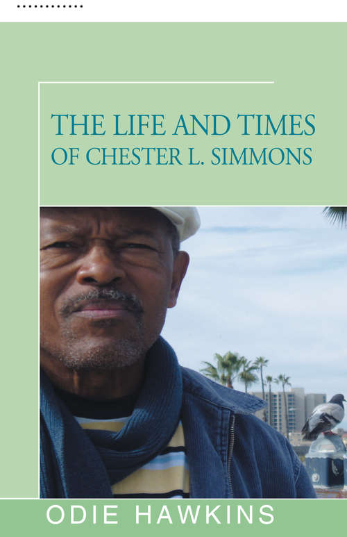 Book cover of The Life and Times of Chester L. Simmons