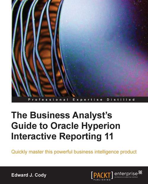 Book cover of The Business Analyst's Guide to Oracle Hyperion Interactive Reporting 11