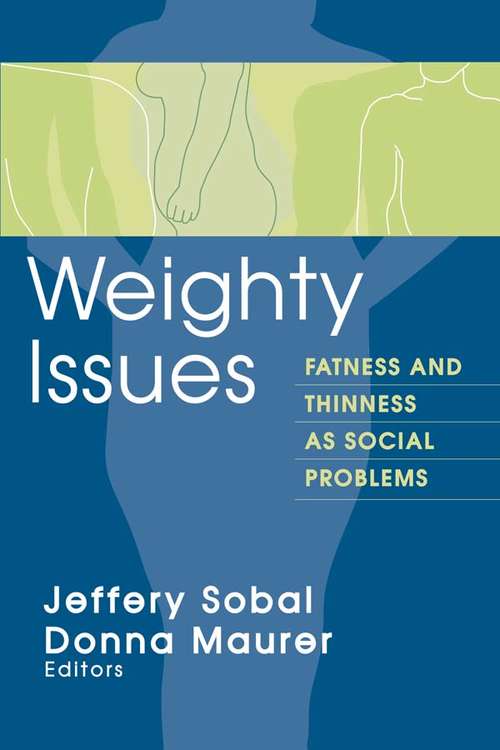 Weighty Issues: Fatness and Thinness as Social Problems (Social Problems And Social Issues Ser.)