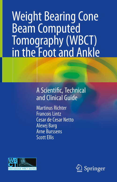 Weight Bearing Cone Beam Computed Tomography (WBCT) in the Foot and Ankle: A Scientific, Technical and Clinical Guide