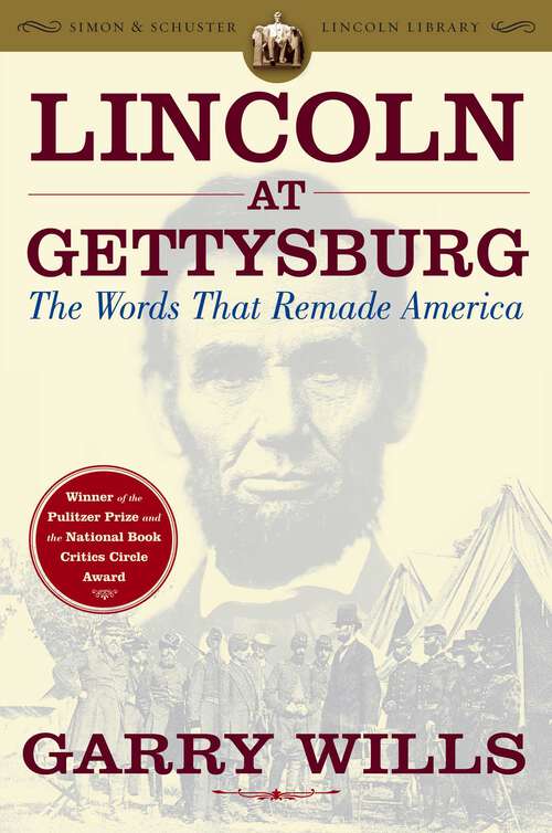 Book cover of Lincoln at Gettysburg: The Words that Remade America