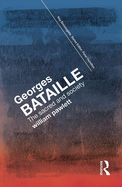 Book cover of Georges Bataille: The Sacred and Society (Key Sociologists)